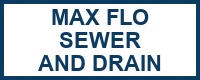 Max Flo Sewer and Drain